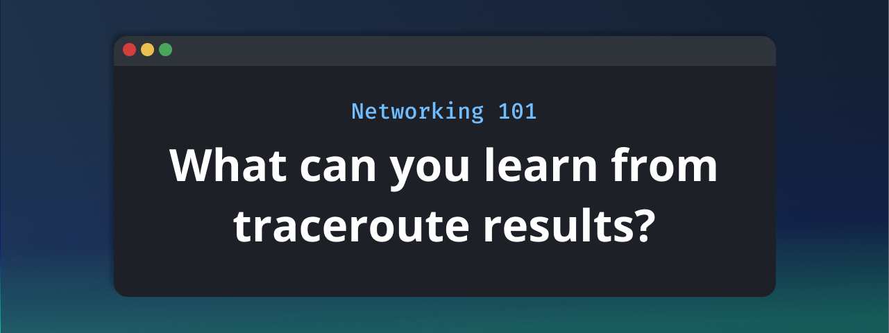 How to Read Traceroute Results: A Guide for Network Novices